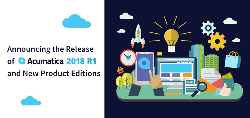 Acumatica Announces Release of Acumatica 2018 R1 with New Product Editions